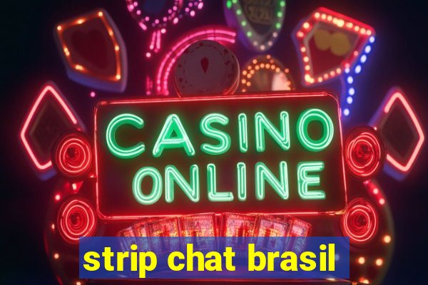 strip chat brasil